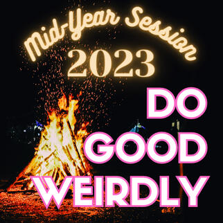 A logo with an image of a campfire reading Do Good Weirdly Mid-Year Session 2023